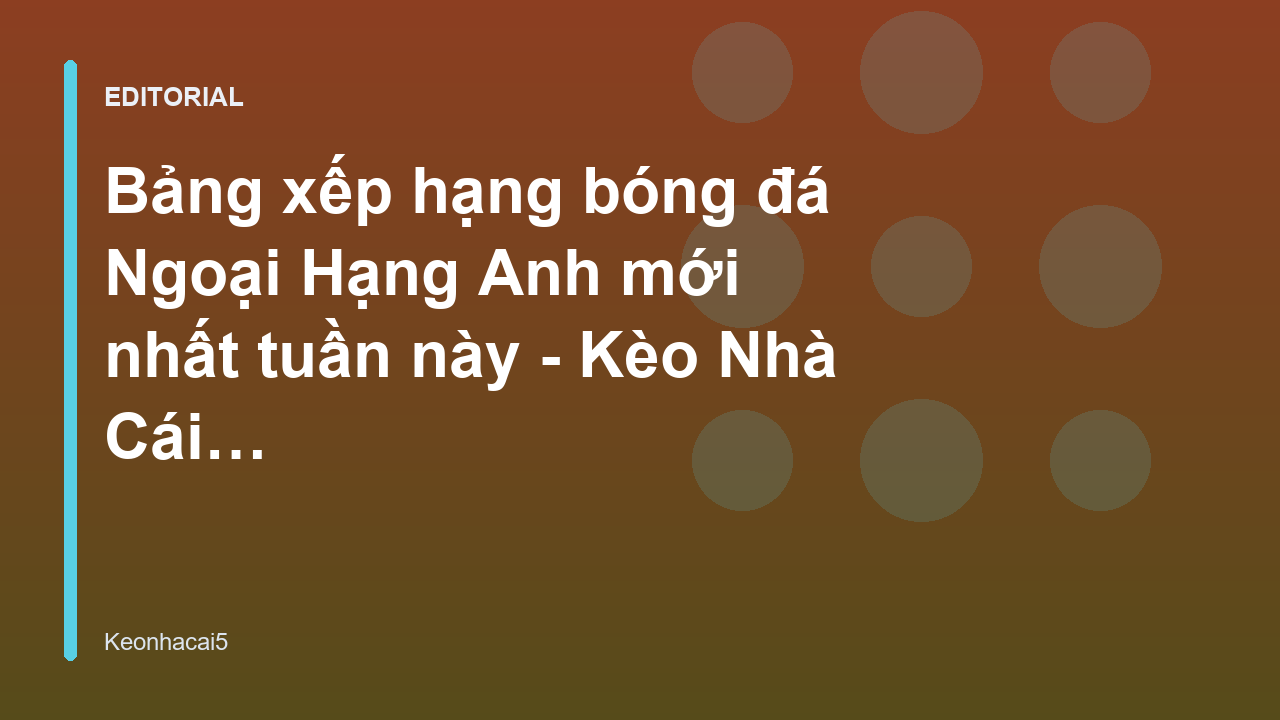 Bảng xếp hạng bóng đá Ngoại Hạng Anh