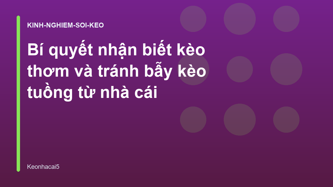 Read more about the article Bí quyết nhận biết kèo thơm và tránh bẫy kèo tuồng từ nhà cái