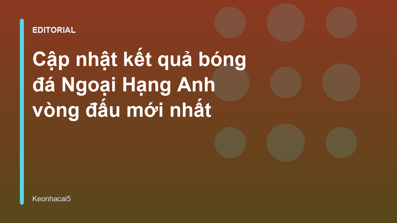 Kết quả bóng đá Ngoại Hạng Anh mới nhất