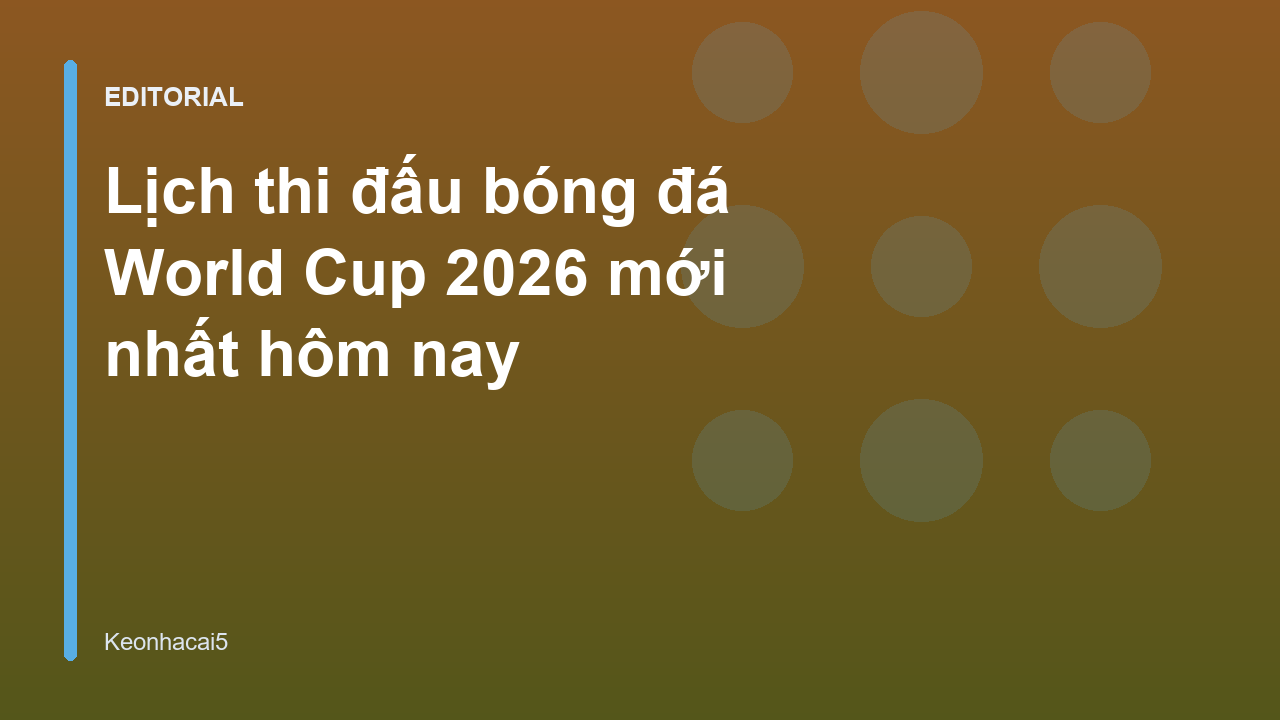 Lịch thi đấu bóng đá World Cup 2026
