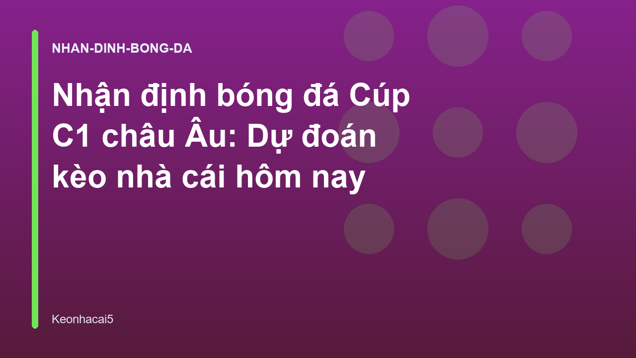 Read more about the article Nhận định bóng đá Cúp C1 châu Âu: Dự đoán kèo nhà cái hôm nay