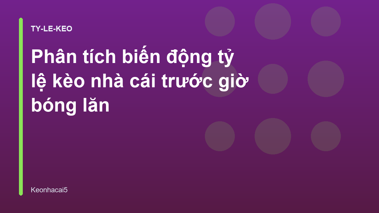 Read more about the article Phân tích biến động tỷ lệ kèo nhà cái trước giờ bóng lăn
